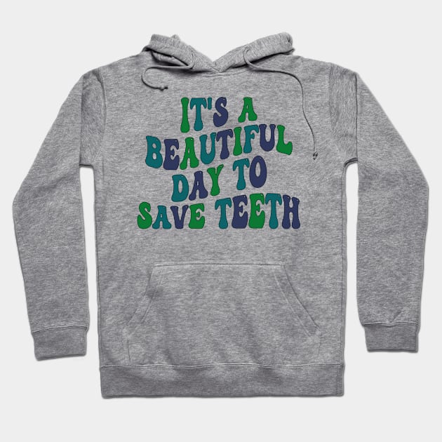 It's a Beautiful Day to Save Teeth Hoodie by mdr design